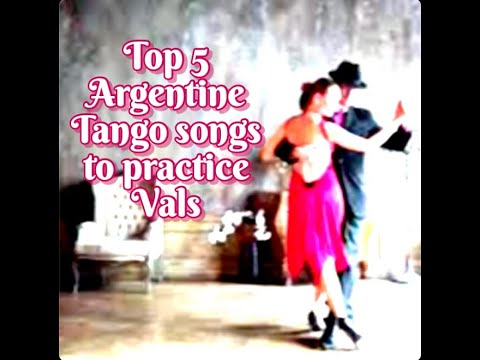 Top 5 Argentine Tango Vals songs to practice to