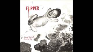 Flipper | Love Canal / Ha Ha Ha EP [full]