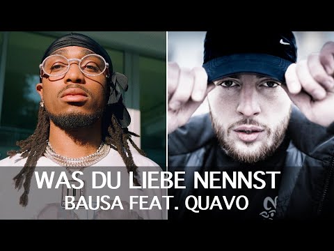 BAUSA FEAT. QUAVO - WAS DU LIEBE NENNST (REMIX)