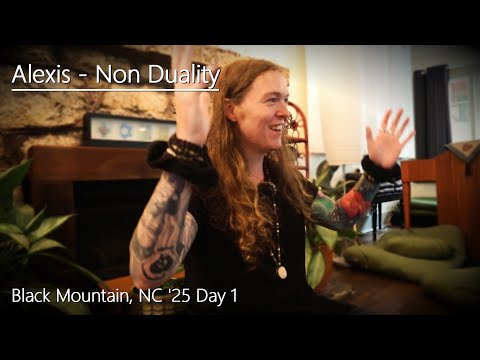 Alexis - Non Duality - Black Mountain, NC - Day 1 - 25/7/25