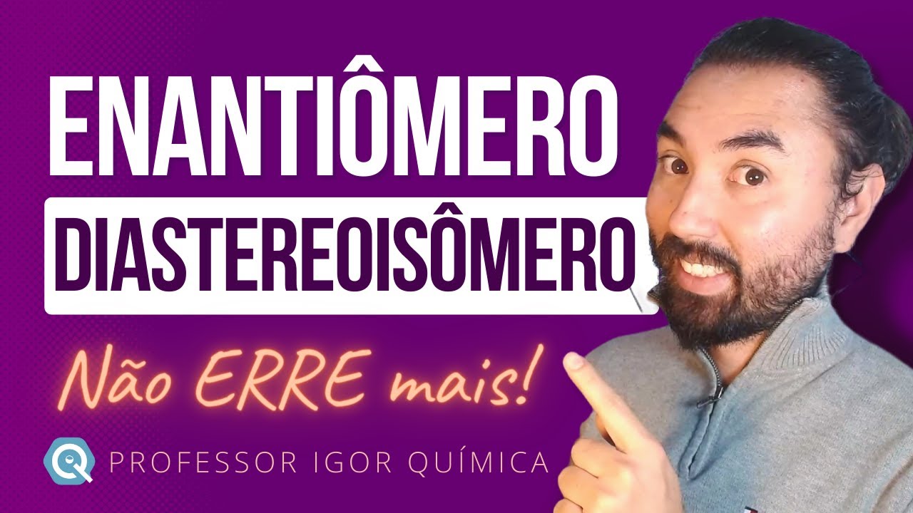 Enantiômeros e Diatereoisômeros - Não Erre mais Isso!