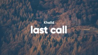 Khalid - Last Call (Lyrics)