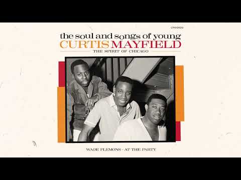 Wade Flemons – At the Party (Official Visualizer from The Soul & Songs of Young Curtis Mayfield)