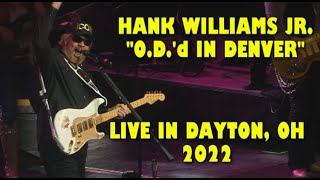 Hank Williams Jr.: &quot;O.D.&#39;d in Denver&quot; Live 7/22/22 Dayton, OH