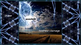 KOSHEEN - Overkill