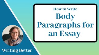 4. How to Write Body Paragraphs for an Essay