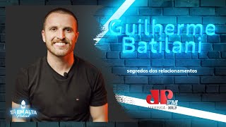 Aprenda como CONQUISTAR uma PESSOA | Guilherme Batilani | Tá Em Alta Podcast #95