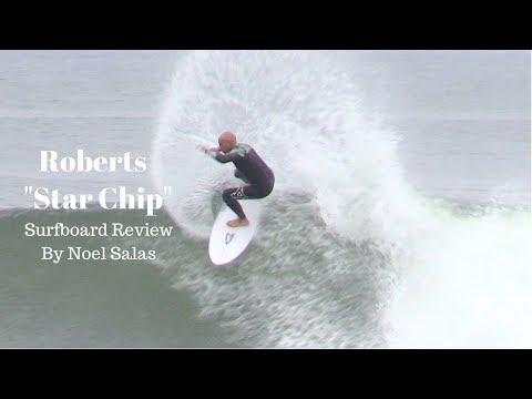 Roberts "Star Chip' Surfboard Review by Noel Salas Ep. 60