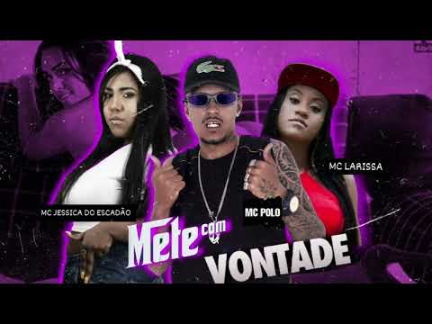 MC POLO FEAT MC JESSICA DO ESCADÃO E MC LARISSA - METE COM VONTADE/CHUPA O BICO DO MEU PEITO