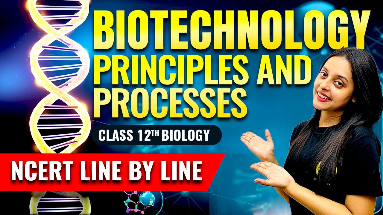 Biotechnology Principles and Processes One Shot | Class 12th Biology NCERT Line by Line Sonam Maam