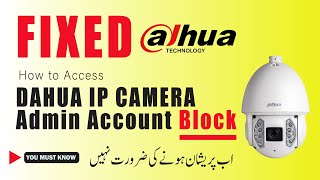 How to access block admin user of Dahua IP Camera| ittips