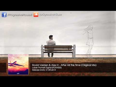 Roald Velden & Alex H - After All This Time (Original Mix)