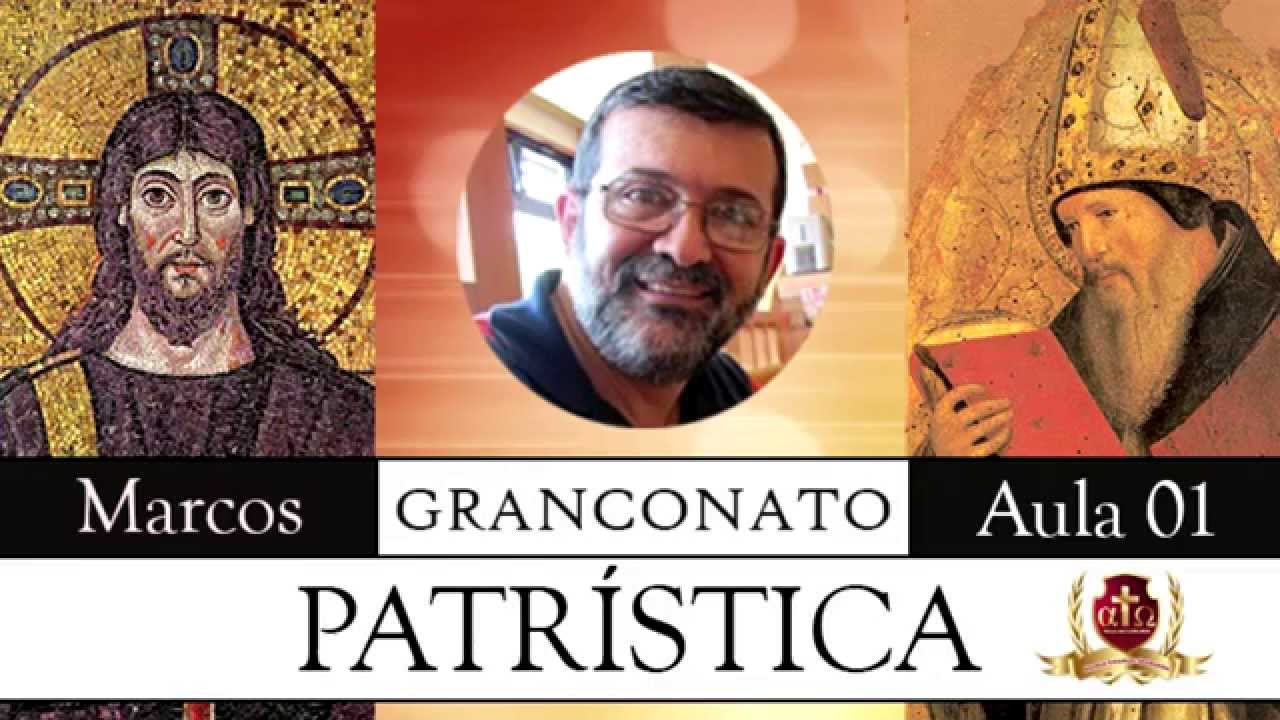 Patrística - Aula 1/8 - Marcos Granconato