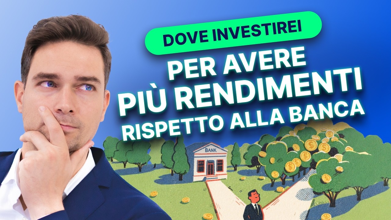 Dove investirei per guadagnare più dei rendimenti che mi danno in banca?