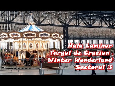 Targul de Craciun indoor & outdoor Winter Wonderland - Hala Laminor - Sector 3, Bucuresti