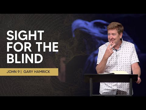 Sight for the Blind  |  John 9  |  Gary Hamrick