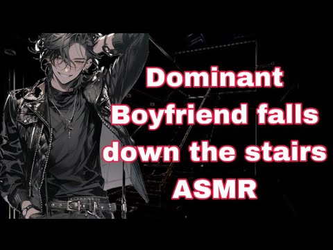 Dominant Boyfriend falls down the stairs ASMR