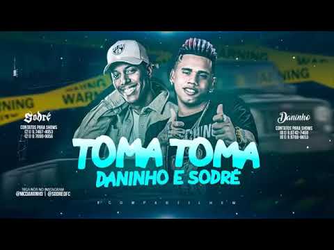 MC DANINHO E SODRÉ - TOMA TOMA MÚSICA NOVA EXCLUSIVA 2019