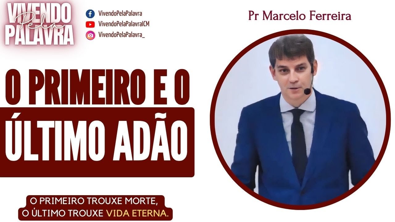 [MENSAGEM] O PRIMEIRO E O ÚLTIMO ADÃO - PR MARCELO FERREIRA