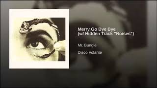 Mr. Bungle - Merry Go Bye Bye (Without Ear Rape)