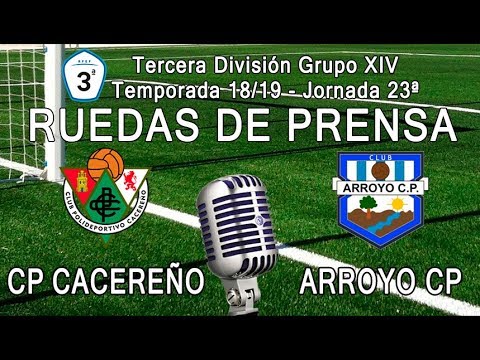 Ruedas de prensa: CP Cacereño - Arroyo CP (3ª División Gr.XIV 18/19)
