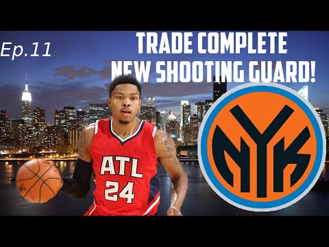 NBA 2K15 My GM Mode Ep.11 - New York Knicks - Trade Done, New Shooting Guard!