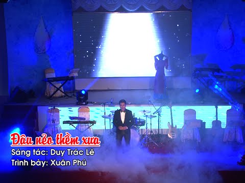 Đâu nẻo thềm xưa - Xuân Phú