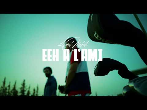 Lord Mehdi - Eeh a l'ami [Official Music Video] ( PROD BY LORD MEHDI )