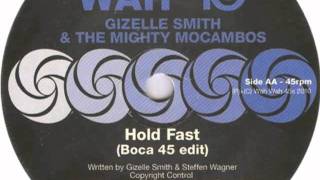 Gizelle Smith And The Might Mocambos - Hold Fast (Boca 45 Edit)
