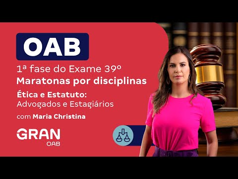 1ª fase do 39º Exame OAB - Ética e Estatuto: Advogados e Estagiários