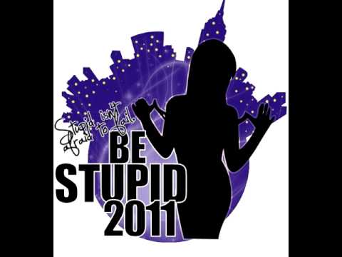 BE STUPID 2011 - TRIO ELÉTRICO 2011