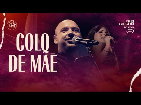 Colo de Mãe | Frei Gilson ao vivo (360º)