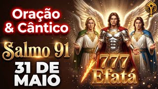 Oração de Hoje a São Miguel 😭 777 EFATÁ - O Cântico do Salmo 91 que Atrai a Visita dos 3 Arcanjos