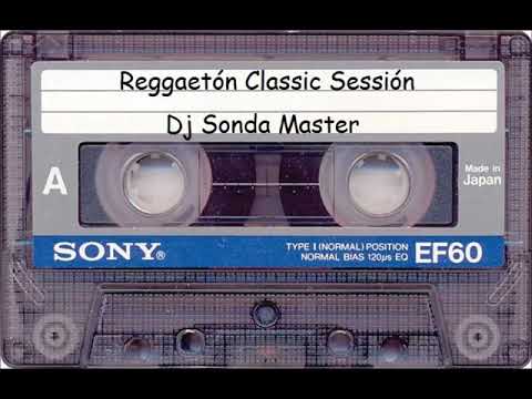 Reggaetón Classic Sessión - Dj Sonda Master (DSM) mix