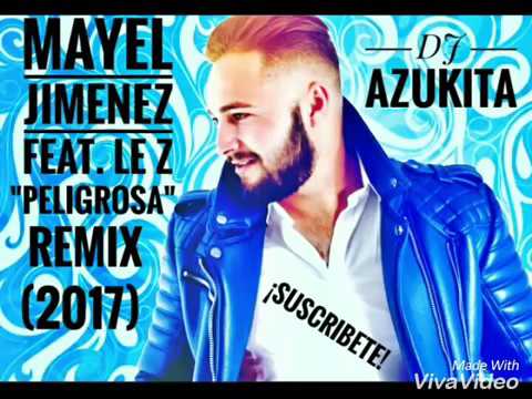 MAYEL JIMENEZ FT. LE Z "PELIGROSA" REMIX DJ GOMEZ