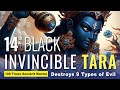 14 Invincible Black Tara Mantra Destroys 9 Types Of Evil And 8 Types Of Harm Doers
