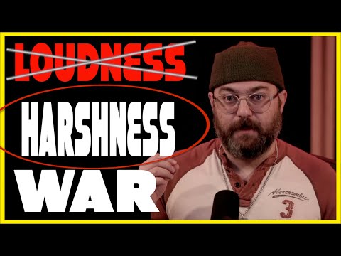 Loudness War = Harshness War, and Everyone is Starting to Realize it!