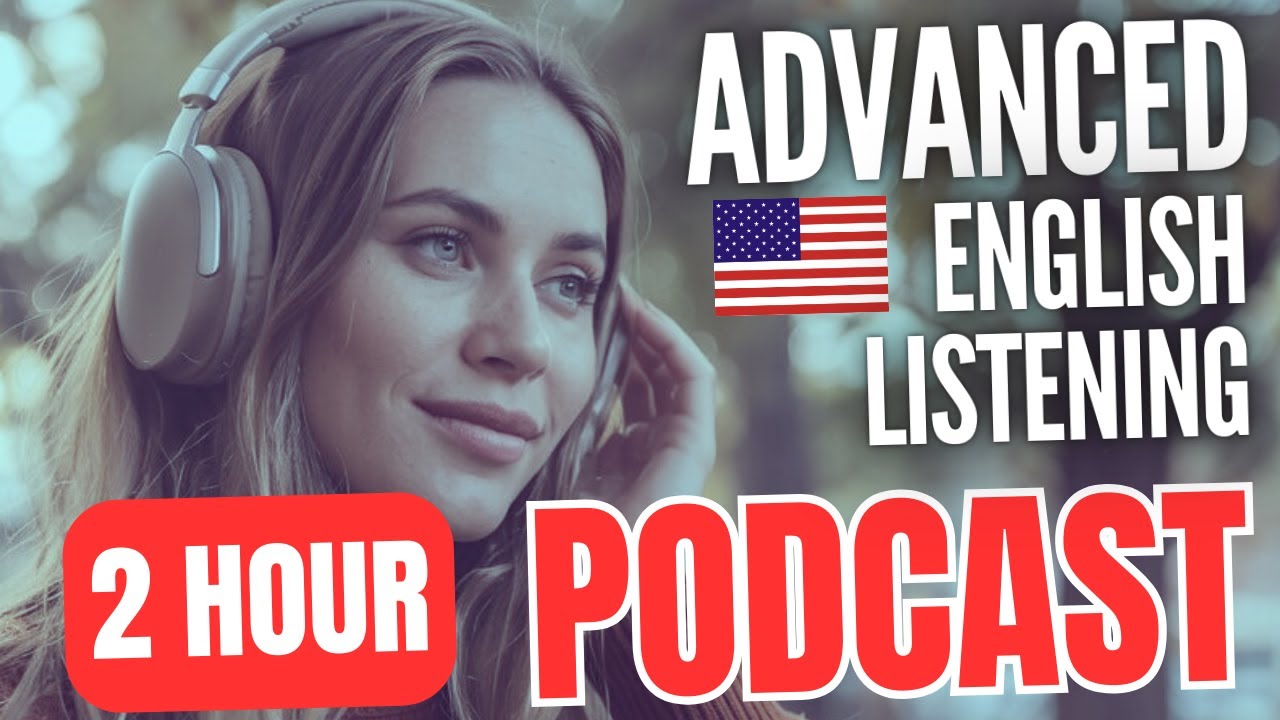 2-Hour Advanced English Conversation Podcast || English Listening Practice #englishpractice