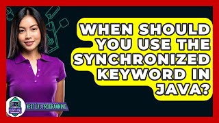 When Should You Use The Synchronized Keyword In Java? - Next LVL Programming