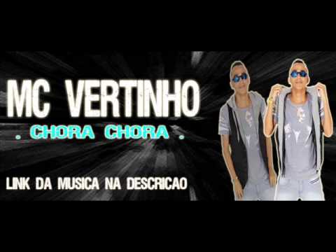MC VERTINHO - CHORA,CHORA