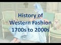 HISTORY OF WESTERN FASHION 1700s To 2000s