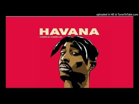 Camilo Cabello - Havana ft. 2Pac (Remix 2017)
