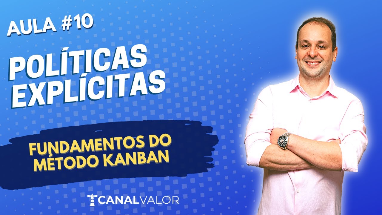 POLÍTICAS EXPLÍCITAS | AULA #10 | FUNDAMENTOS DO MÉTODO KANBAN