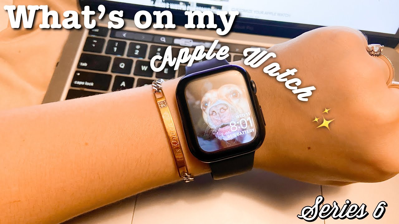 Whats on my apple watch series 6! | Best apps 2021