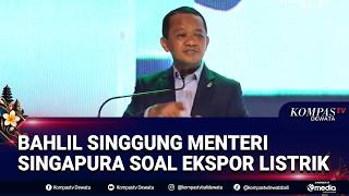 Menteri Bahlil Singgung Menteri Singapura Soal Ekspor Listrik