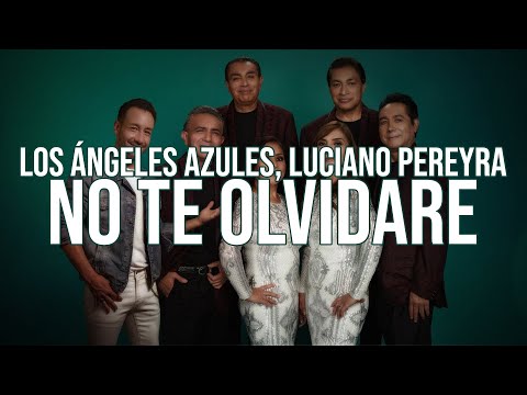 Los Ángeles Azules, Luciano Pereyra - No Te Olvidaré (Letra)