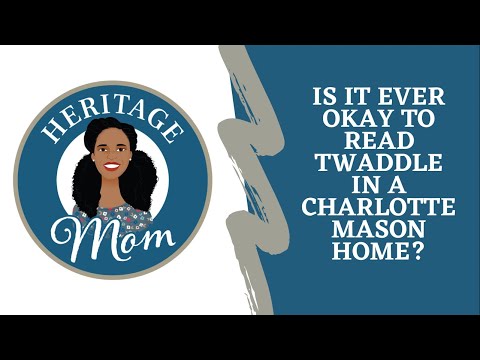 Is is ever okay to read twaddle in a Charlotte Mason home?