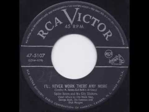 I'll Never Work There Any More - Spike Jones and his City Slickers