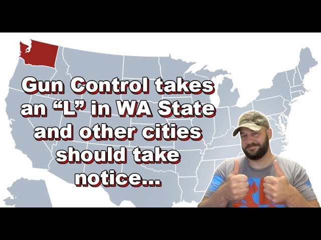 Gun Controllers take an “L” in WA State… and other cities and states should take notice…