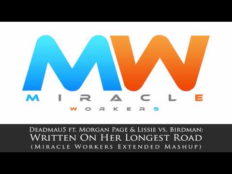 Deadmau5 ft. Morgan Page vs. Birdman - Written On Her Longest Road (Miracle Workers Mashup)